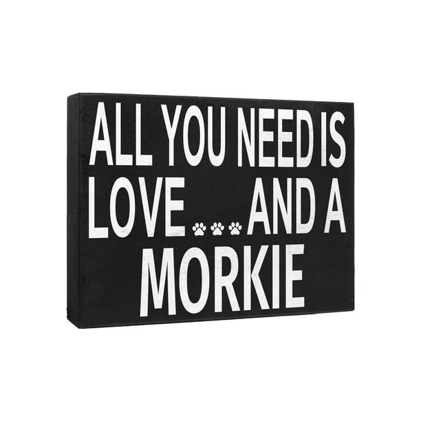 Morkie Gift Series Wooden Stand Up Box Sign JennyGems Morkie Moms Morkie Lovers All You Need is Love and a Morkie 